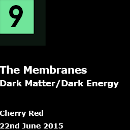 9. The Membranes - Dark Matter / Dark Energy